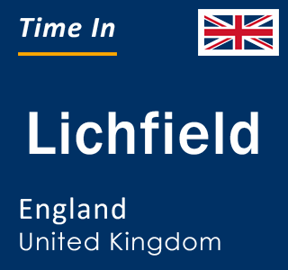 Current local time in Lichfield, England, United Kingdom