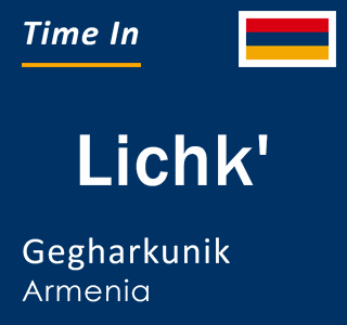 Current local time in Lichk', Gegharkunik, Armenia