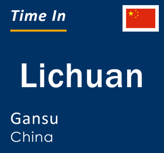 Current local time in Lichuan, Gansu, China