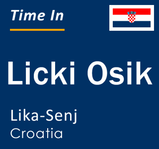 Current local time in Licki Osik, Lika-Senj, Croatia