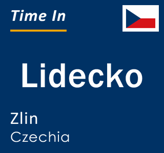 Current local time in Lidecko, Zlin, Czechia