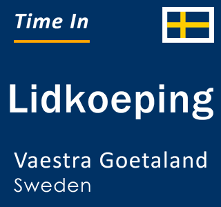 Current time in Lidkoeping, Vaestra Goetaland, Sweden
