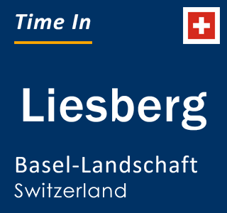 Current local time in Liesberg, Basel-Landschaft, Switzerland