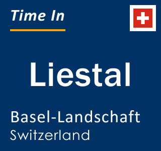 Current local time in Liestal, Basel-Landschaft, Switzerland