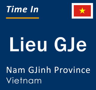 Current local time in Lieu GJe, Nam GJinh Province, Vietnam