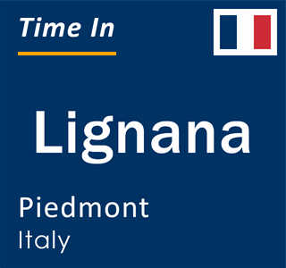 Current local time in Lignana, Piedmont, Italy