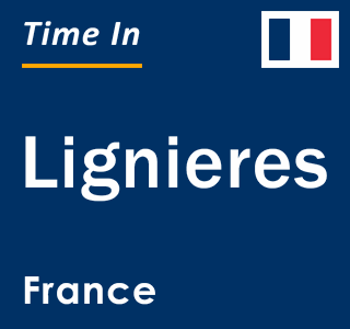 Current local time in Lignieres, France