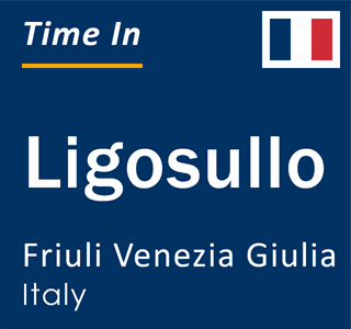 Current local time in Ligosullo, Friuli Venezia Giulia, Italy