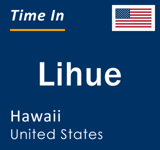 Current local time in Lihue, Hawaii, United States