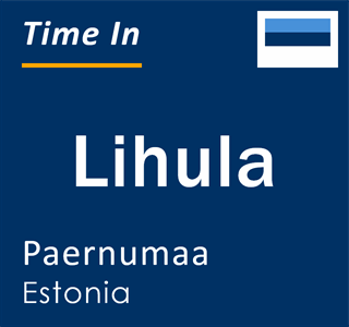 Current time in Lihula, Paernumaa, Estonia