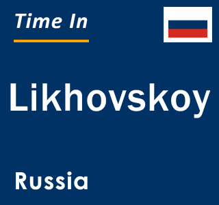 Current local time in Likhovskoy, Russia