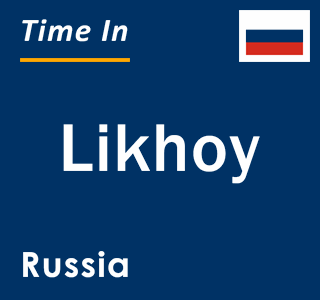 Current local time in Likhoy, Russia