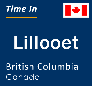 Current local time in Lillooet, British Columbia, Canada