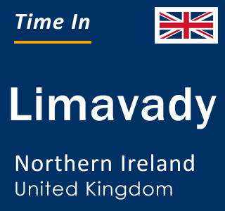 Current local time in Limavady, Northern Ireland, United Kingdom