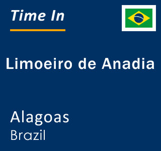 Current local time in Limoeiro de Anadia, Alagoas, Brazil
