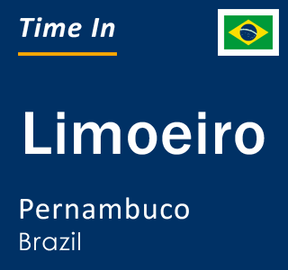 Current local time in Limoeiro, Pernambuco, Brazil