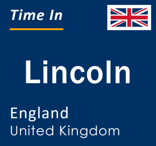 Current local time in Lincoln, England, United Kingdom