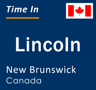 Current local time in Lincoln, New Brunswick, Canada