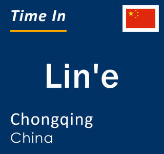 Current local time in Lin'e, Chongqing, China