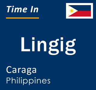 Current local time in Lingig, Caraga, Philippines