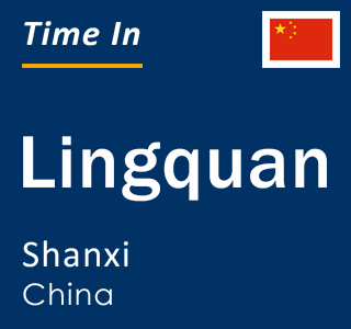 Current local time in Lingquan, Shanxi, China