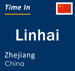 Current time in Linhai, Zhejiang, China