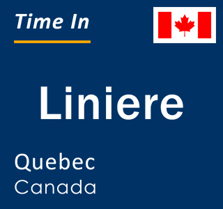 Current local time in Liniere, Quebec, Canada