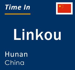 Current local time in Linkou, Hunan, China