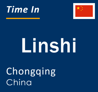 Current local time in Linshi, Chongqing, China