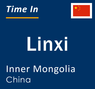 Current time in Linxi, Inner Mongolia, China