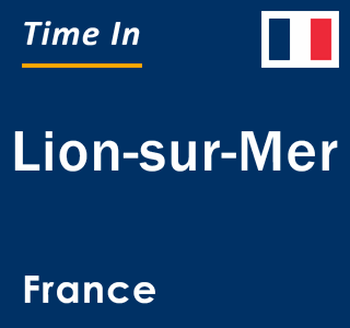 Current local time in Lion-sur-Mer, France