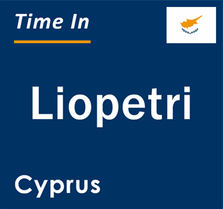 Current local time in Liopetri, Cyprus