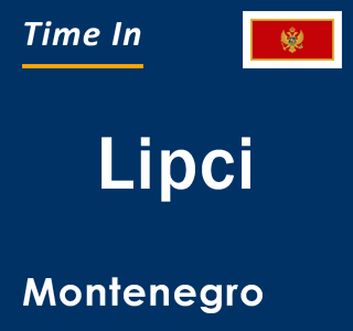 Current local time in Lipci, Montenegro