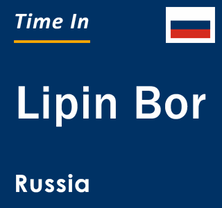 Current local time in Lipin Bor, Russia