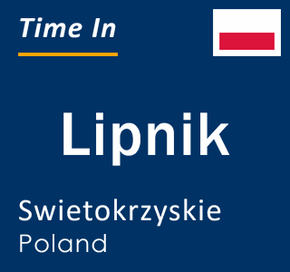 Current local time in Lipnik, Swietokrzyskie, Poland