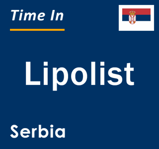 Current local time in Lipolist, Serbia