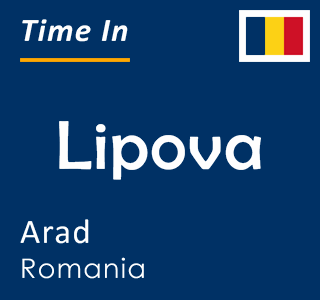 Current local time in Lipova, Arad, Romania
