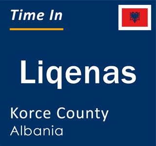 Current local time in Liqenas, Korce County, Albania