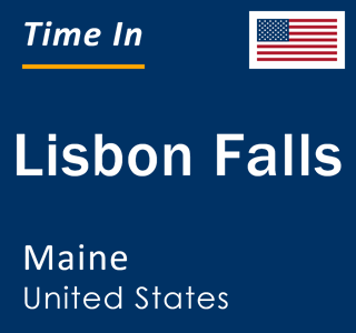 Current local time in Lisbon Falls, Maine, United States