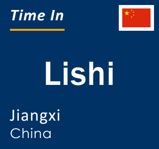 Current local time in Lishi, Jiangxi, China