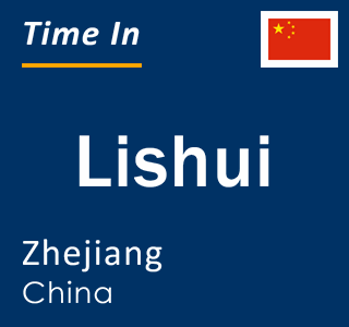 Current local time in Lishui, Zhejiang, China