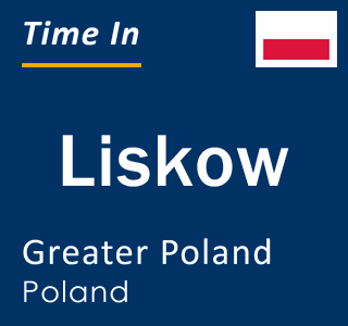 Current local time in Liskow, Greater Poland, Poland