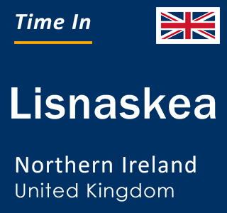 Current local time in Lisnaskea, Northern Ireland, United Kingdom