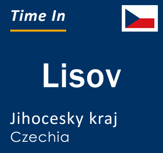 Current local time in Lisov, Jihocesky kraj, Czechia