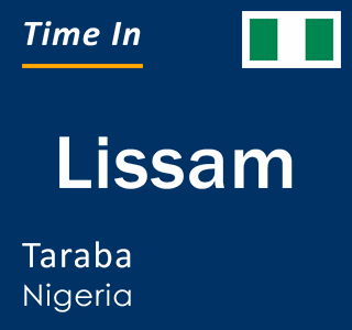 Current local time in Lissam, Taraba, Nigeria