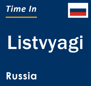 Current local time in Listvyagi, Russia