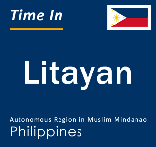 Current local time in Litayan, Autonomous Region in Muslim Mindanao, Philippines