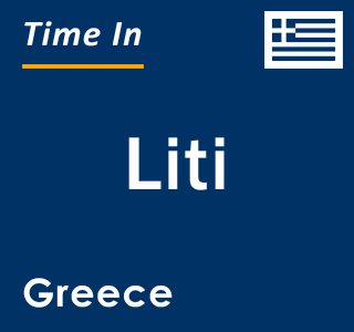 Current local time in Liti, Greece