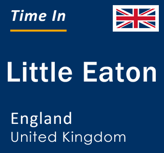 Current local time in Little Eaton, England, United Kingdom