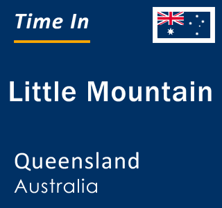 Current local time in Little Mountain, Queensland, Australia